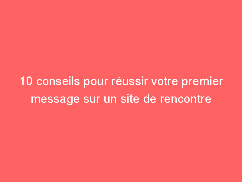 message pour faire connaissance sur site de rencontre